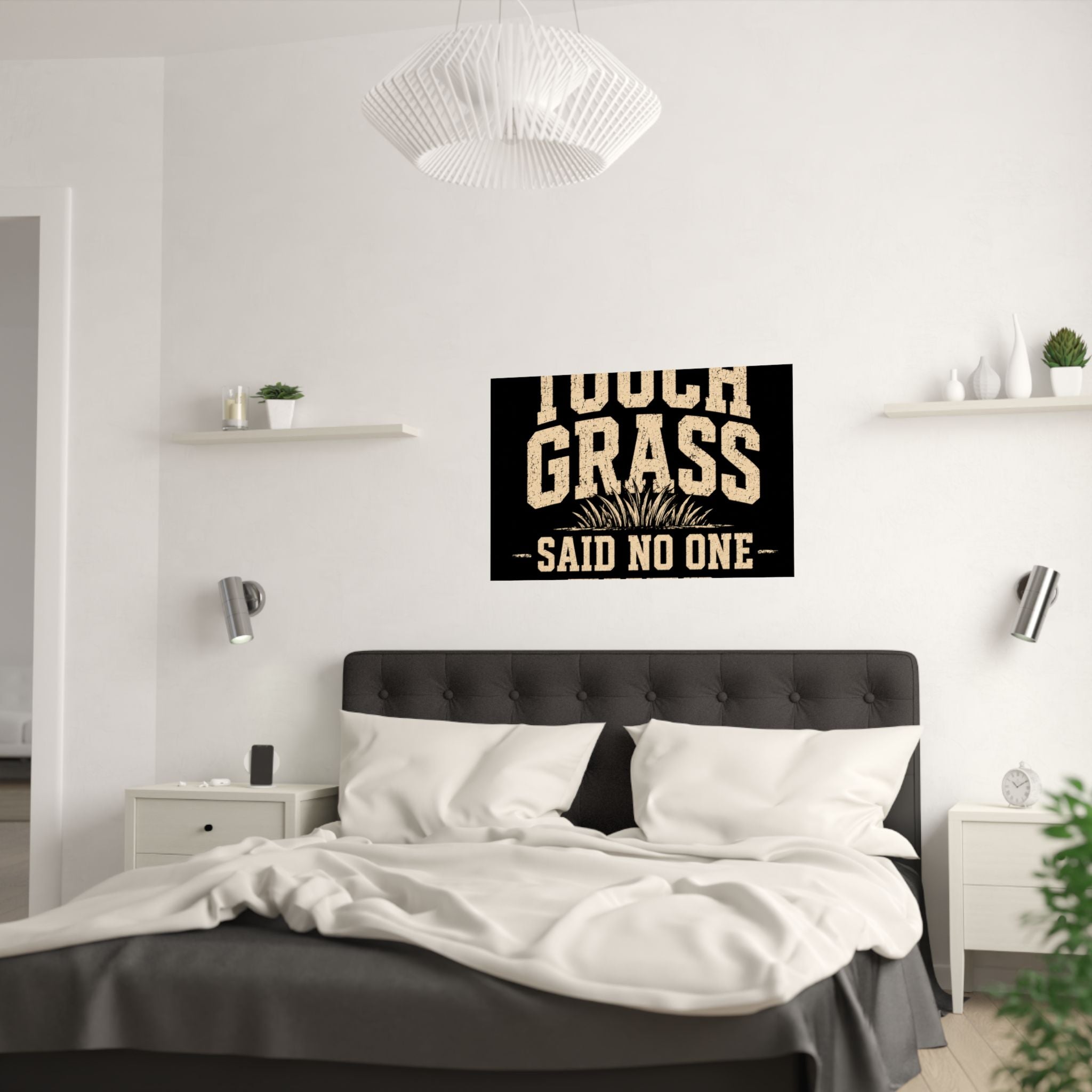 Touch Grass Said No One Ever Poster
