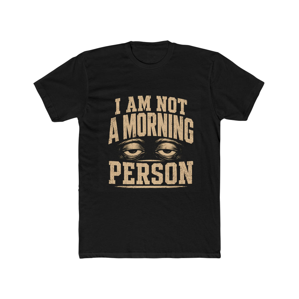 I Am Not A Morning Person Tee